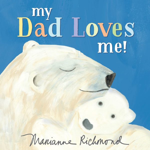 My Dad Loves Me!: A Cute New Dad or Father's Day Gift (Baby Shower Gifts for Dads) (Marianne Richmond) [Board book] Richmond, Marianne