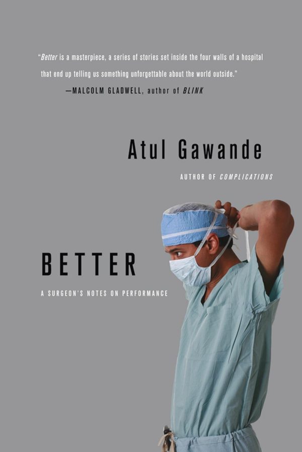 Better: A Surgeon's Notes on Performance [Paperback] Gawande, Atul