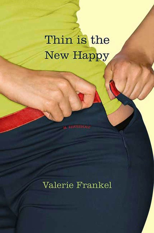 Thin Is the New Happy: A Memoir [Paperback] Frankel, Valerie