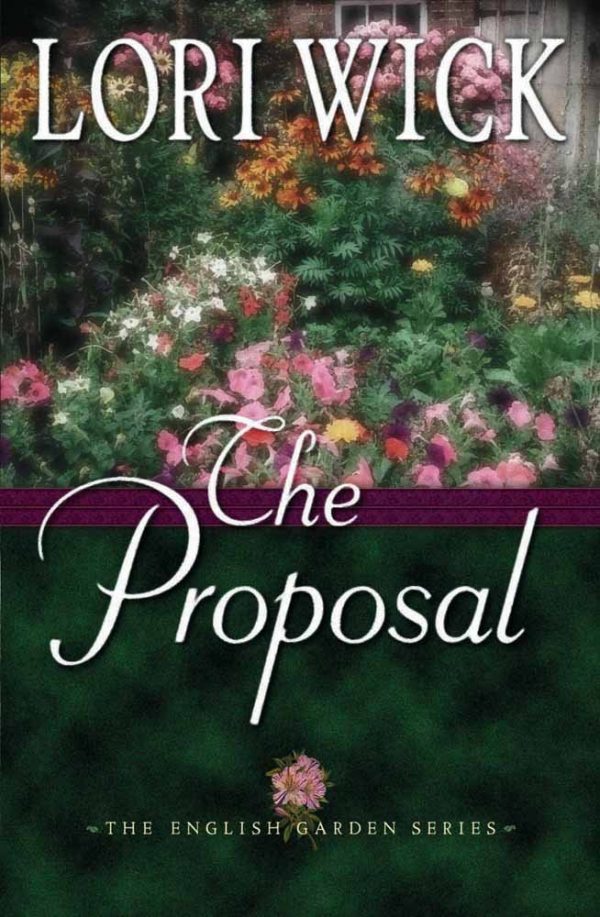 The Proposal (The English Garden Series #1) [Paperback] Wick, Lori