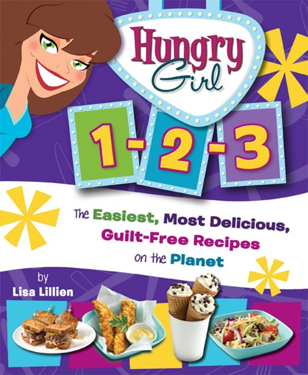 Hungry Girl 1-2-3: The Easiest, Most Delicious, Guilt-Free Recipes on the Planet Lillien, Lisa