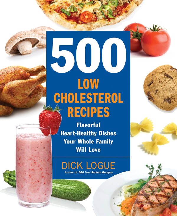 500 Low-Cholesterol Recipes: Flavorful Heart-Healthy Dishes Your Whole Family Will Love [Paperback] Logue, Dick