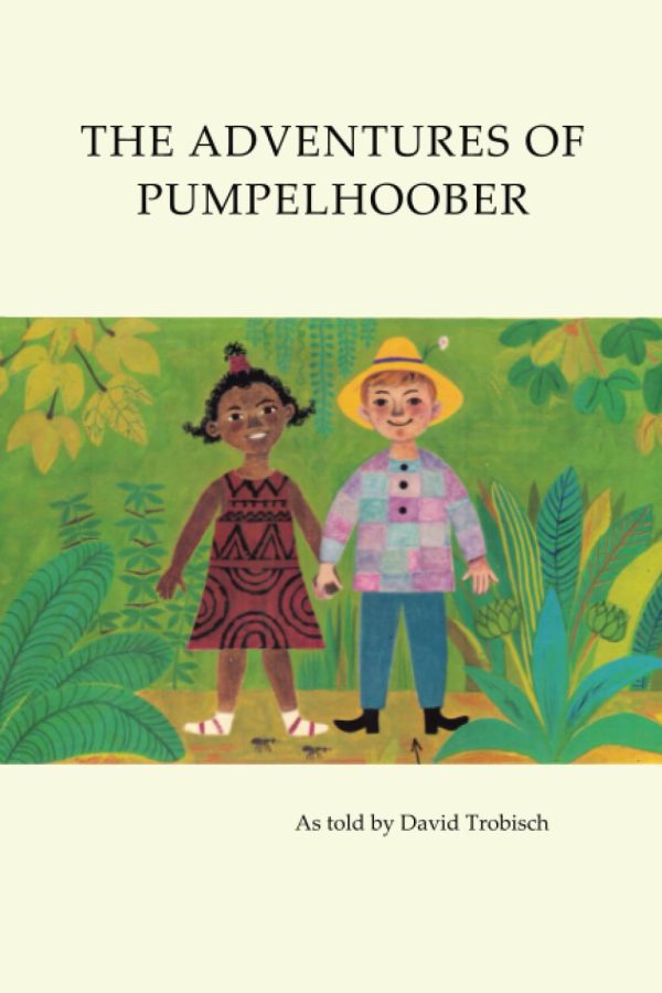 The Adventures of Pumpelhoober: In Africa, America, and Europe [Paperback] Trobisch, David; Bruchmann, Eva and Trobisch, Ingrid