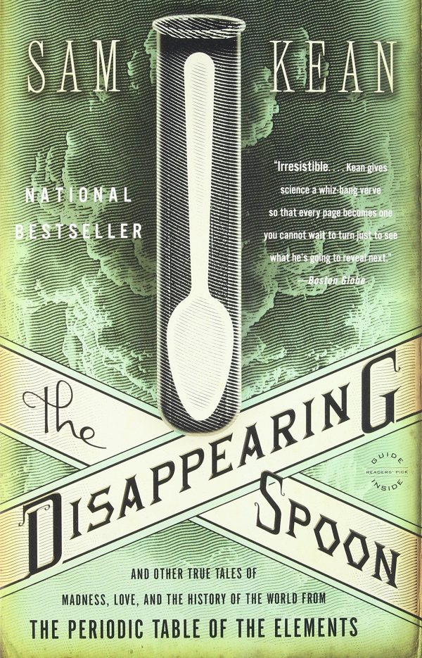 The Disappearing Spoon: And Other True Tales of Madness, Love, and the History of the World from the Periodic Table of the Elements [Paperback] Kean, Sam