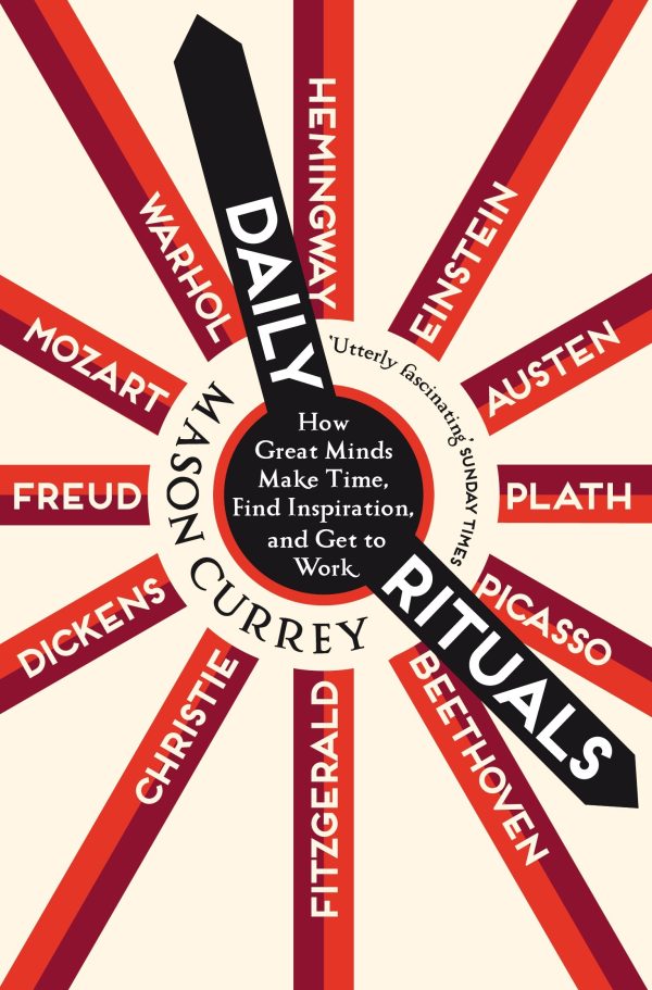 Daily Rituals: How Great Minds Make Time, Find Inspiration, and Get to Work [Paperback] Mason Currey