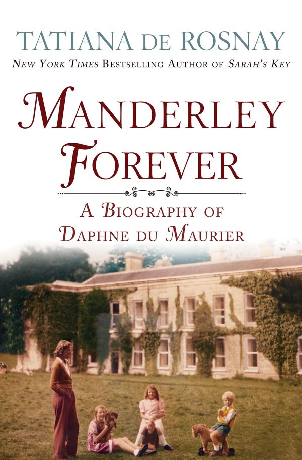 Manderley Forever: A Biography of Daphne du Maurier de Rosnay, Tatiana and Taylor, Sam