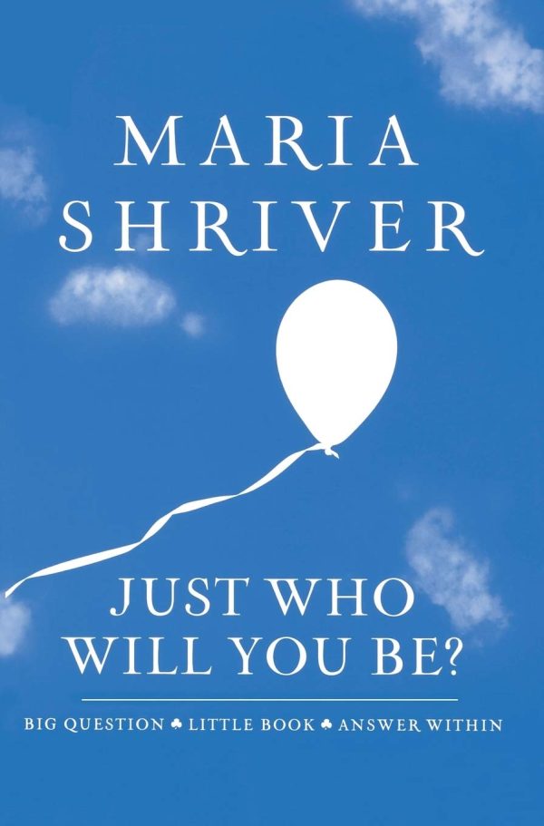 Just Who Will You Be?: Big Question. Little Book. Answer Within. (ROUGHCUT) [Hardcover] Shriver, Maria