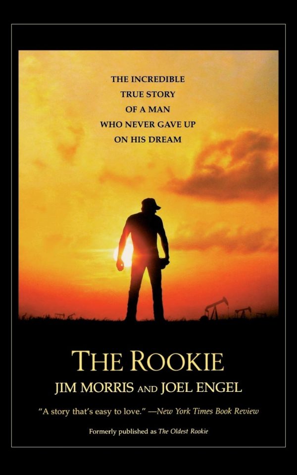 The Rookie: The Incredible True Story of a Man Who Never Gave Up on His Dream [Paperback] Morris, Jim and Engel, Joel