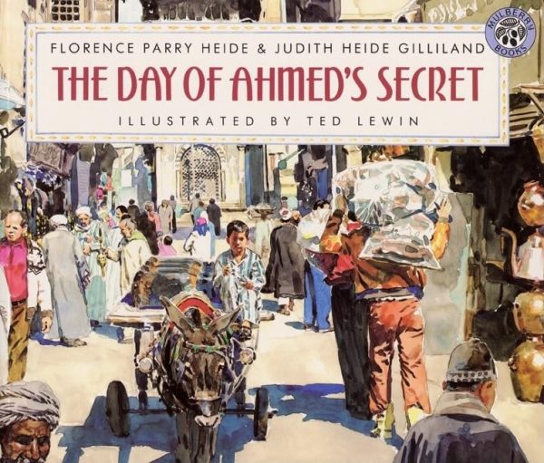 Day of Ahmed's Secret [ ] Florence Parry Heide; Judith Heide Gilliland and Ted Lewin