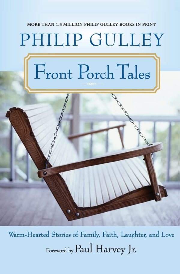 Front Porch Tales: Warm Hearted Stories of Family, Faith, Laughter and Love [Paperback] Gulley, Philip