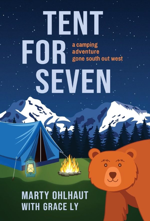 Tent for Seven: A Camping Adventure Gone South Out West [Hardcover] Ohlhaut, Marty and Ly, Grace