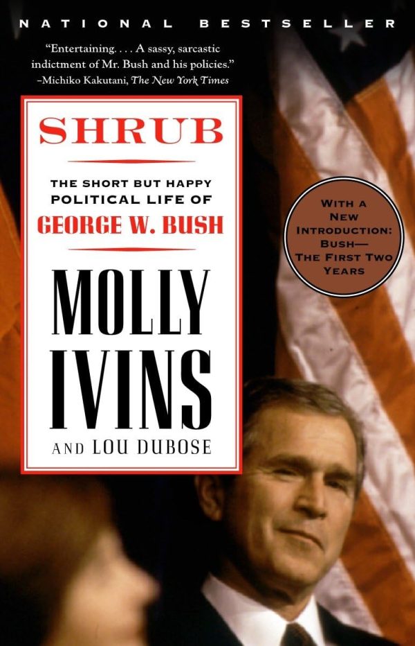 Shrub : The Short but Happy Political Life of George W. Bush [Paperback] Ivins, Molly and Dubose, Lou