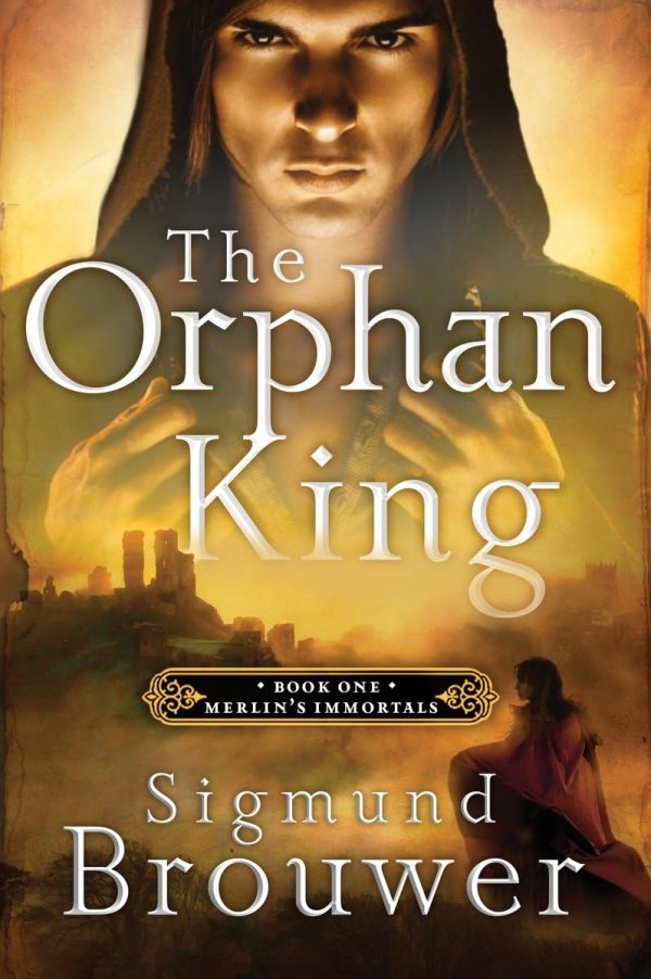 The Orphan King: Book 1 in the Merlin's Immortals series [ ] Brouwer, Sigmund