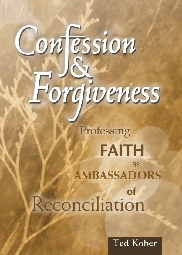 Confession and Forgiveness: Professing Faith As Ambassadors of Reconciliation [Paperback] Kober, Ted