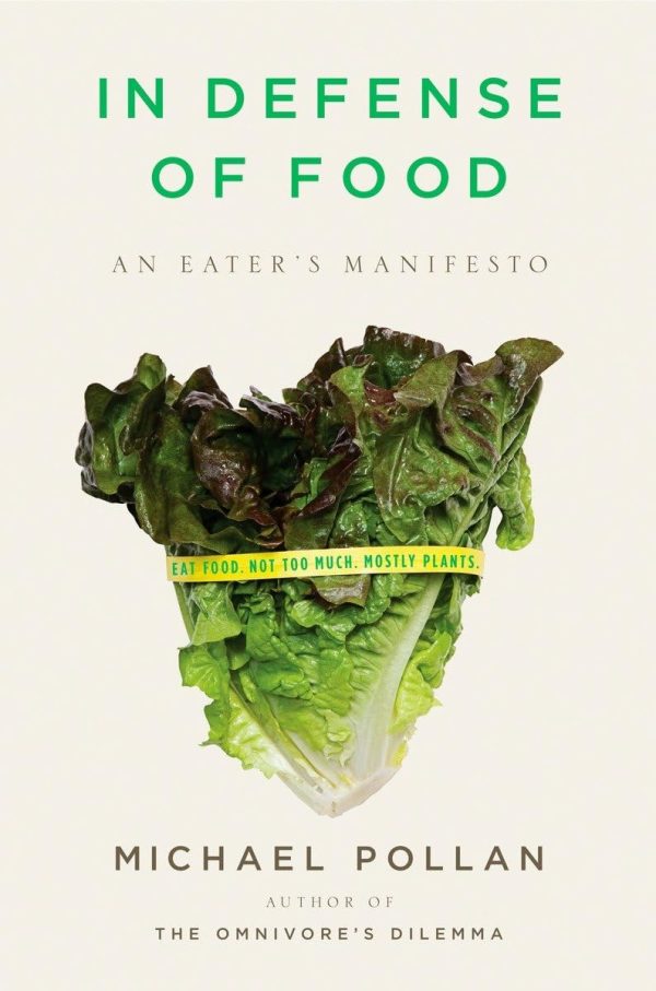 In Defense of Food: An Eater's Manifesto Pollan, Michael