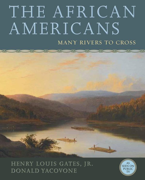 The African Americans: Many Rivers to Cross Gates Jr., Henry Louis and Yacovone