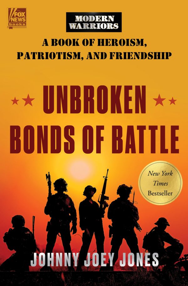 Unbroken Bonds of Battle: A Modern Warriors Book of Heroism, Patriotism, and Friendship [Hardcover] Jones, Johnny Joey