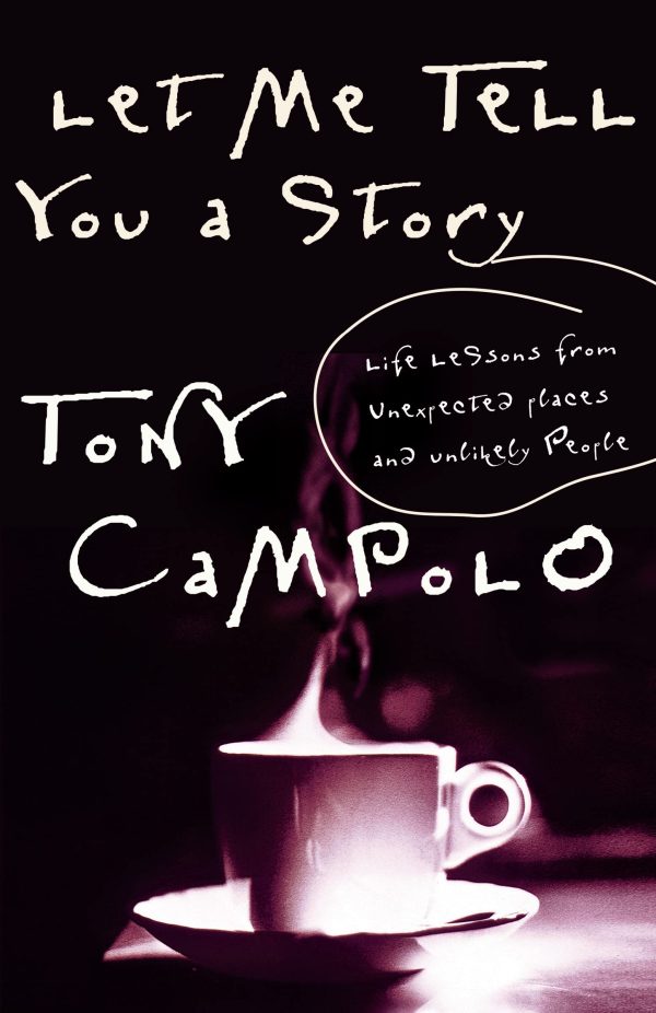 Let Me Tell You A Story Life Lessons From Unexpected Places And Unlikely People [Paperback] Campolo, Tony