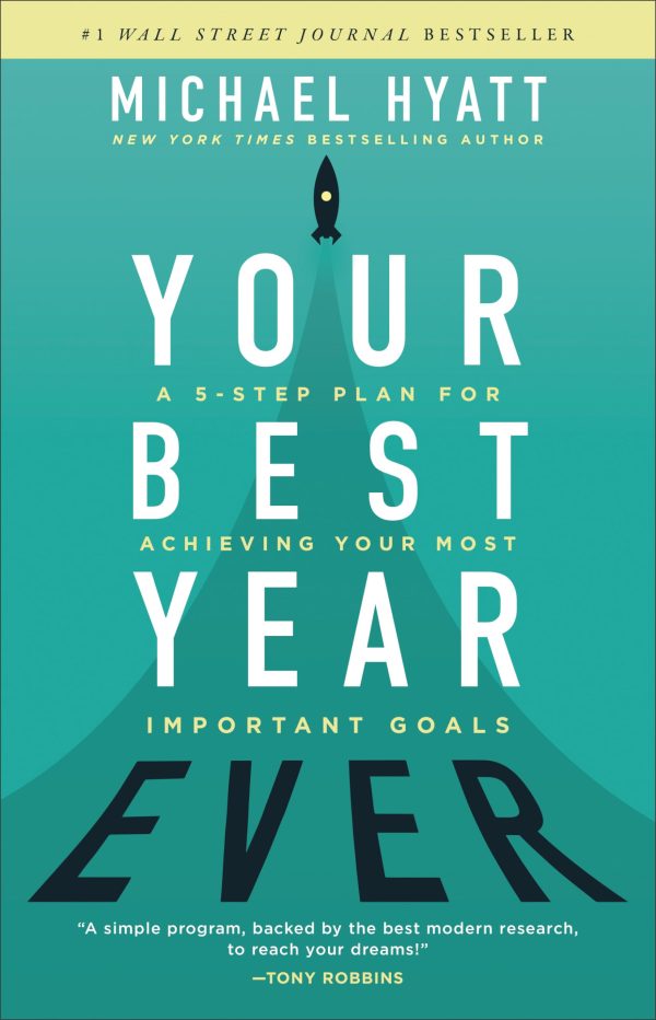 Your Best Year Ever: A 5-Step Plan for Achieving Your Most Important Goals [Hardcover] Michael Hyatt