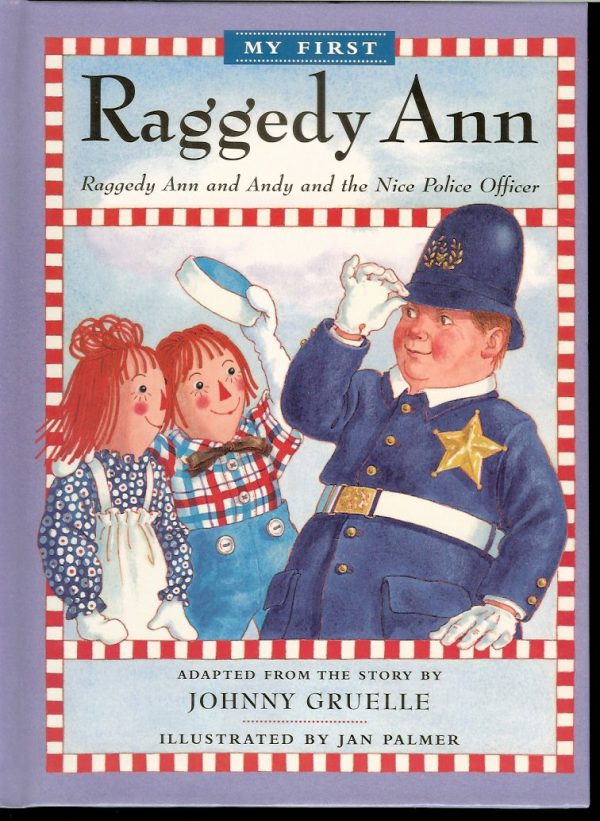 Raggedy Ann and Andy and the Nice Police Officer [Hardcover] Gruelle, Johnny and Palmer, Jan