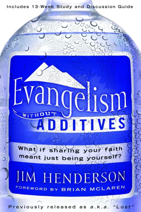 Evangelism Without Additives: What if sharing your faith meant just being yourself? [Paperback] Henderson, Jim