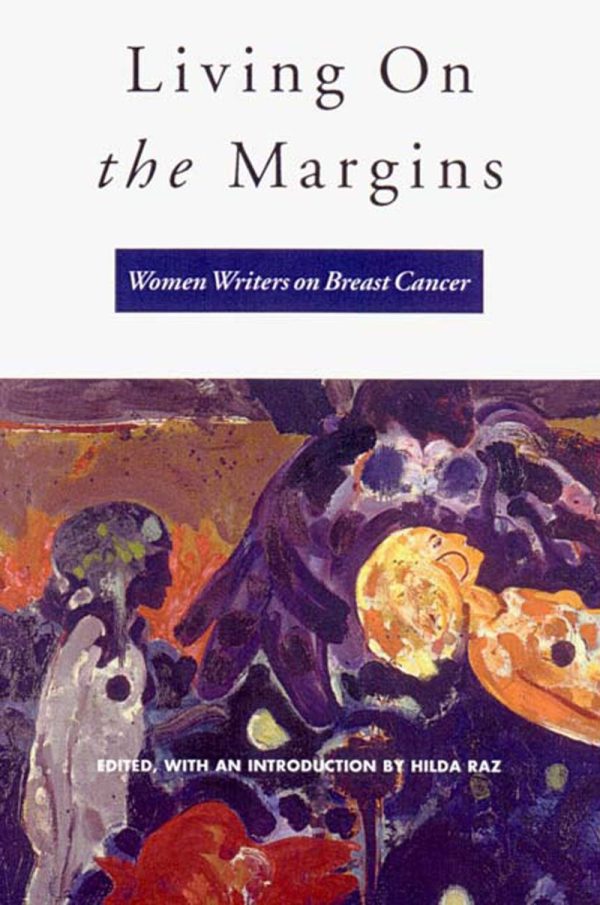 Living on the Margins: Women Writers on Breast Cancer [Hardcover] Raz, Hilda