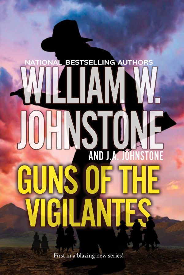 Guns of the Vigilantes [Mass Market Paperback] Johnstone, William W. and Johnstone, J.A.