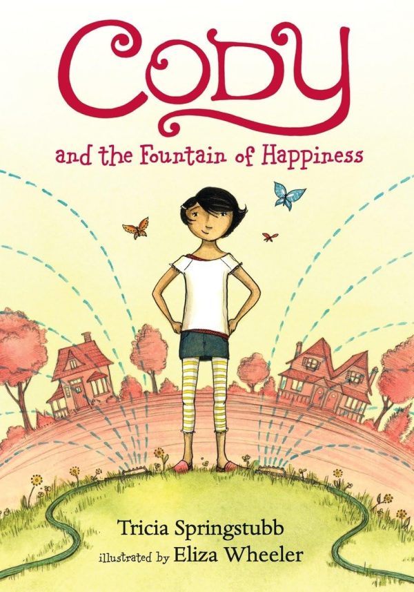 Cody and the Fountain of Happiness [Hardcover] Springstubb, Tricia and Wheeler, Eliza