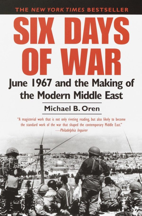 Six Days of War: June 1967 and the Making of the Modern Middle East [Paperback] Oren, Michael B.