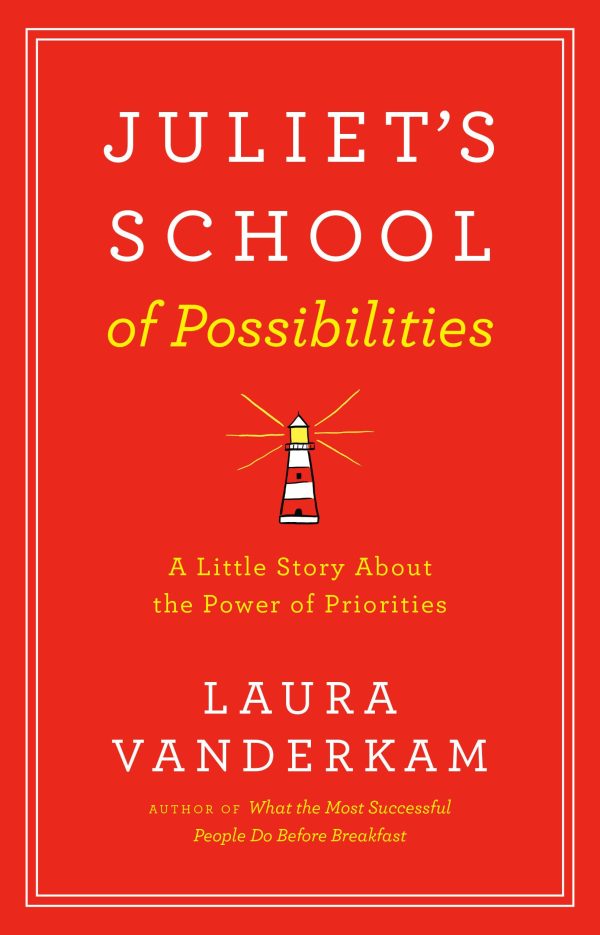 Juliet's School of Possibilities: A Little Story About the Power of Priorities [Hardcover] Vanderkam, Laura