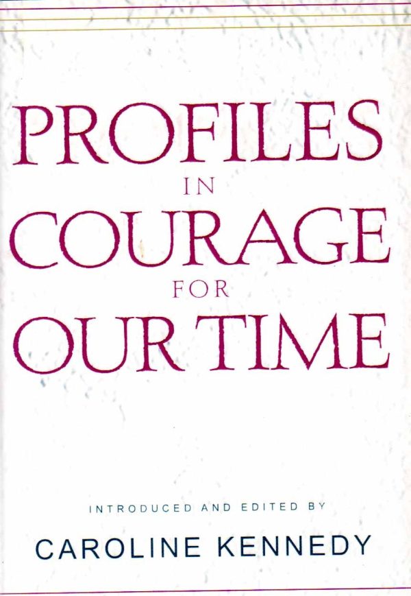 Profiles in Courage For Our Time [Hardcover] Kennedy, Caroline