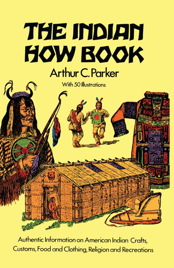 The Indian How Book (Dover Children's Classics) [Paperback] Parker, Arthur C.