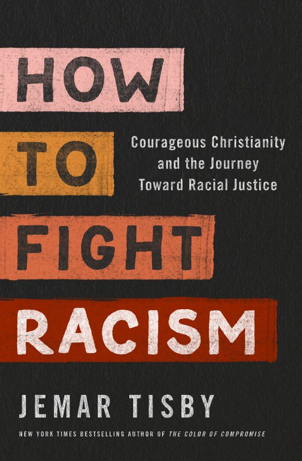 How to Fight Racism: Courageous Christianity and the Journey Toward Racial Justice Tisby, Jemar