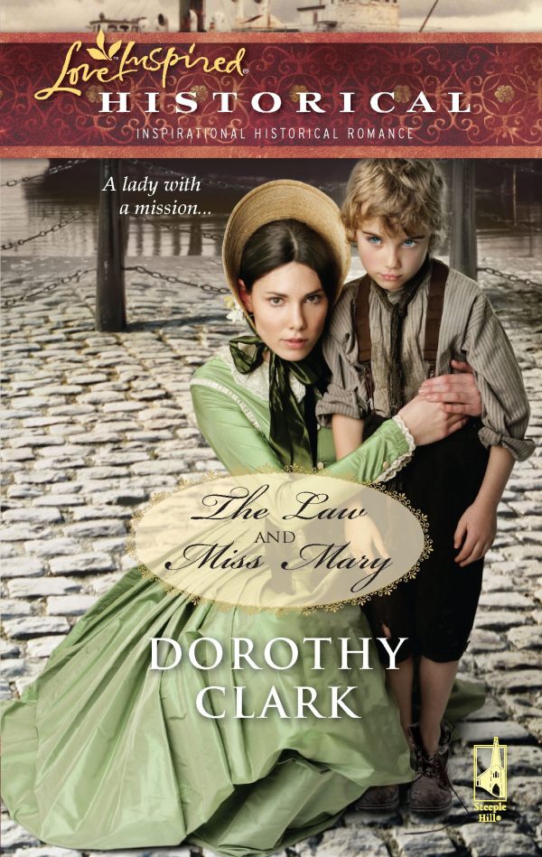 The Law and Miss Mary (Steeple Hill Love Inspired Historical) Clark, Dorothy