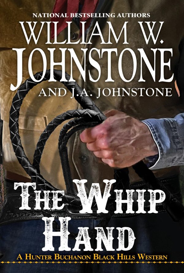 The Whip Hand (A Hunter Buchanon Black Hills Western) [Mass Market Paperback] Johnstone, William W. and Johnstone, J.A.