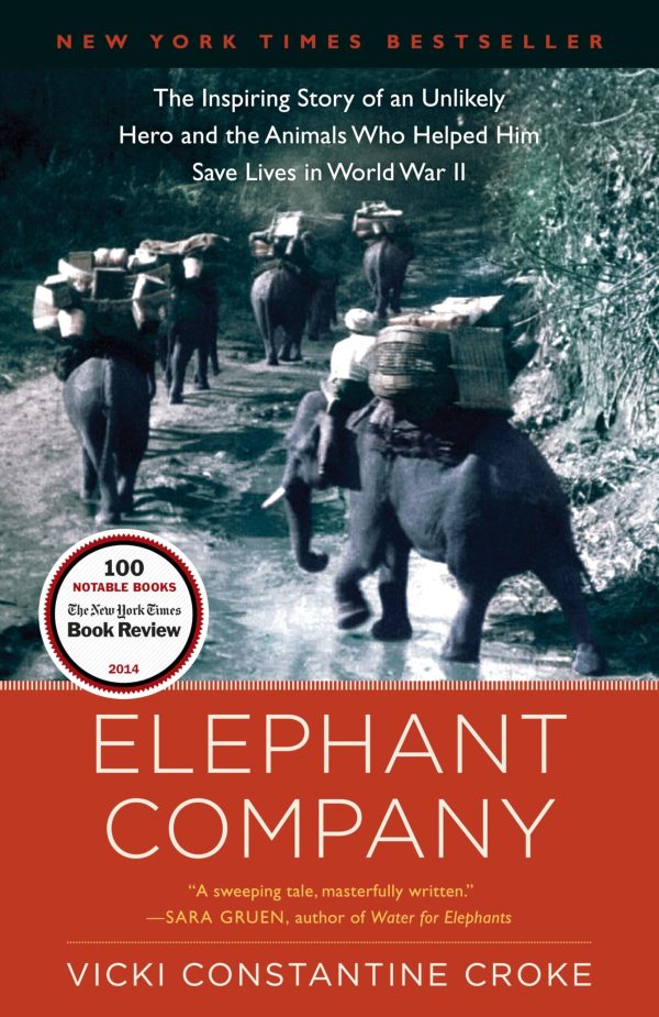 Elephant Company: The Inspiring Story of an Unlikely Hero and the Animals Who Helped Him Save Lives in World War II [Paperback] Croke, Vicki