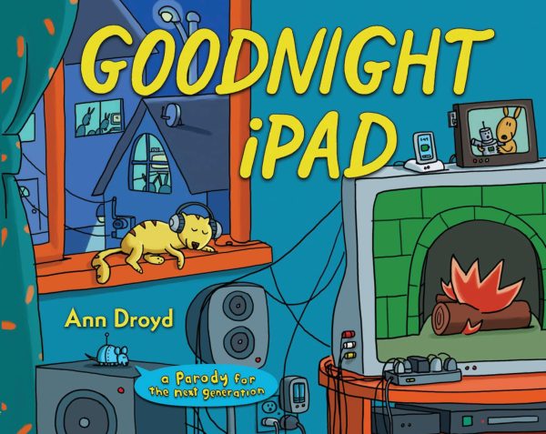 Goodnight iPad: a Parody for the next generation [Hardcover] Droyd, Ann