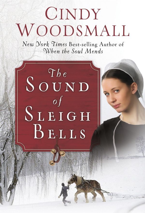 The Sound of Sleigh Bells: A Romance from the Heart of Amish Country (Apple Ridge) [Hardcover] Woodsmall, Cindy