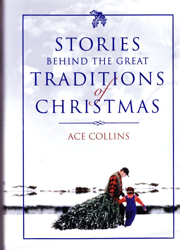 Stories Behind the Great Traditions of Christmas Collins, Ace