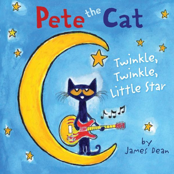 Pete the Cat: Twinkle, Twinkle, Little Star [Hardcover] Dean, James and Dean, Kimberly