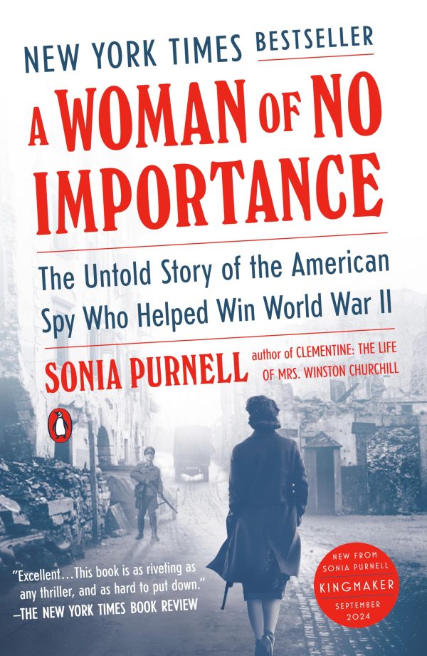 A Woman of No Importance: The Untold Story of the American Spy Who Helped Win World War II [Paperback] Purnell, Sonia