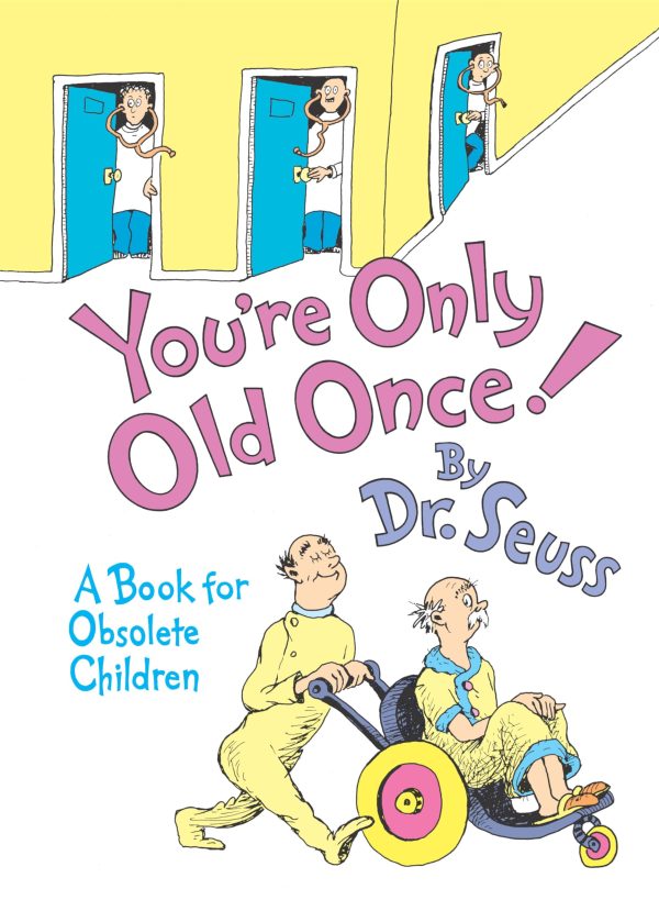 You're Only Old Once!: A Book for Obsolete Children [] Dr. Seuss