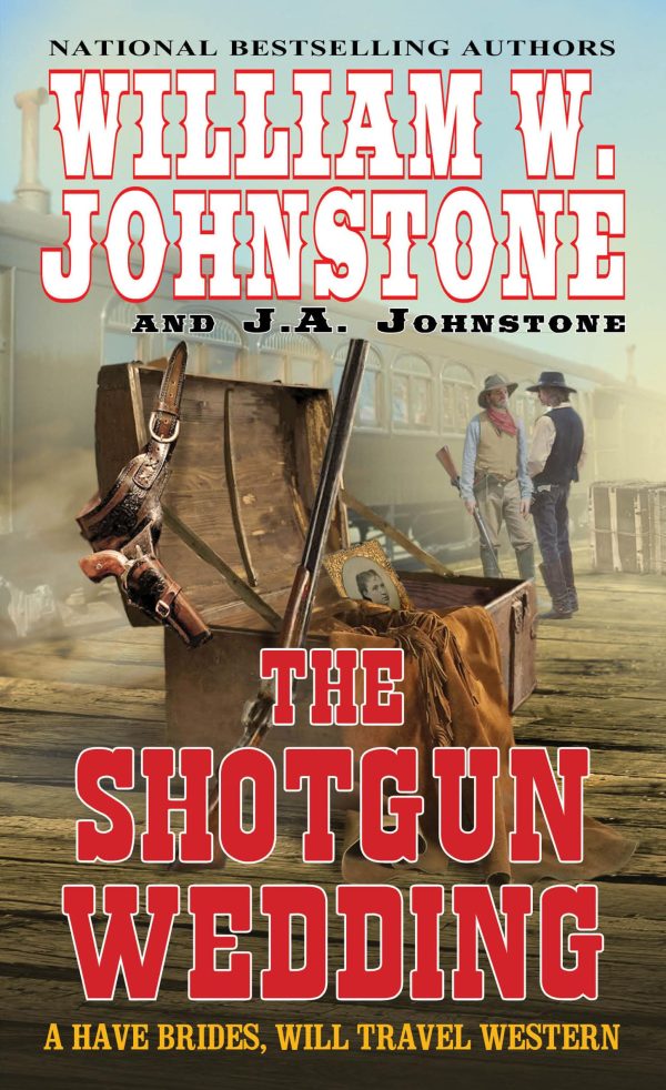 The Shotgun Wedding (Have Brides, Will Travel) [Mass Market Paperback] Johnstone, William W. and Johnstone, J.A.