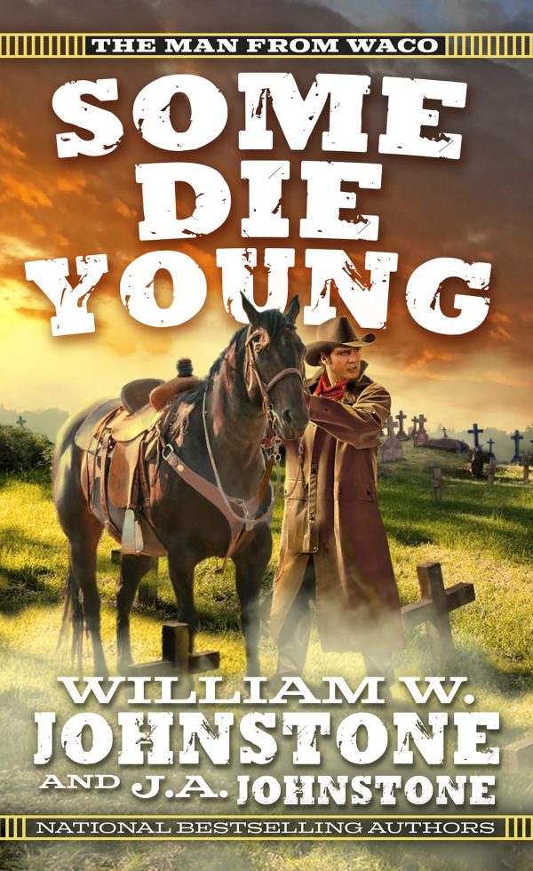 Some Die Young (The Man from Waco) [Mass Market Paperback] Johnstone, William W. and Johnstone, J.A.