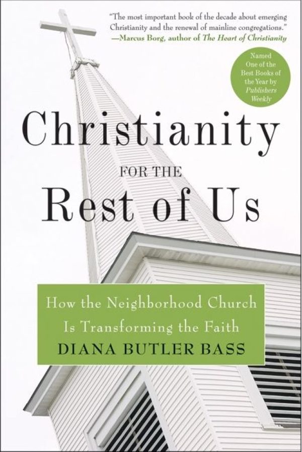 Christianity for the Rest of Us: How the Neighborhood Church Is Transforming the Faith [Paperback] Butler Bass, Diana