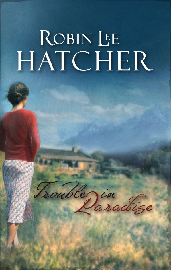 Trouble in Paradise (Steeple Hill Women's Fiction #47) Robin Lee Hatcher