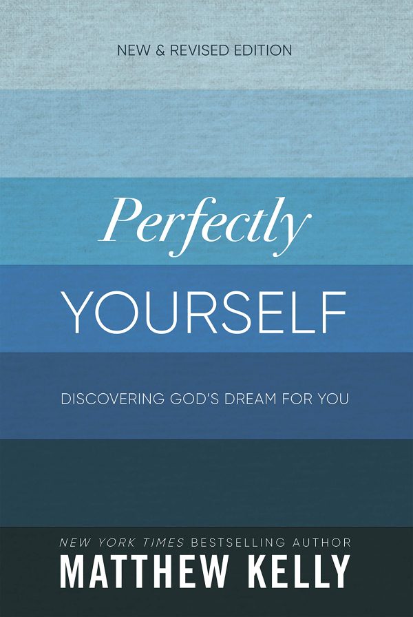 Perfectly Yourself: Discovering God's Dream for You (New & Revised Edition) [Paperback] Matthew Kelly