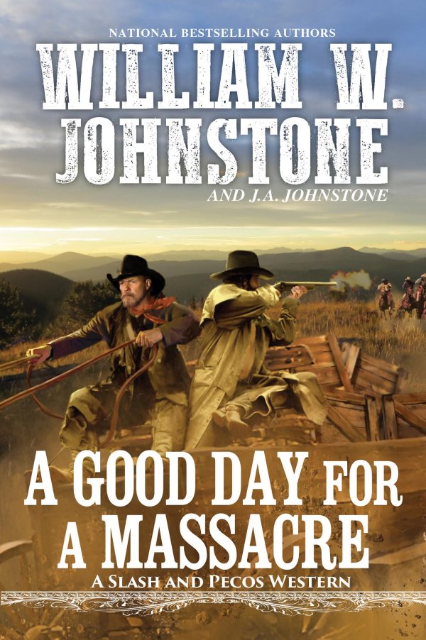 A Good Day for a Massacre (A Slash and Pecos Western) [Mass Market Paperback] Johnstone, William W. and Johnstone, J.A.