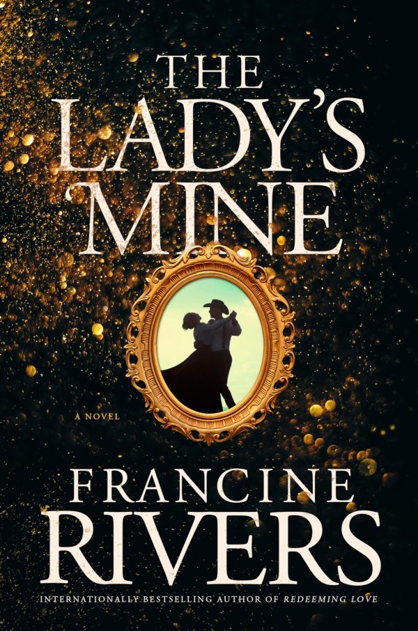 The Lady's Mine: A Lighthearted Christian Romance Novel set in the 1870s California Gold Rush [Hardcover] Rivers, Francine