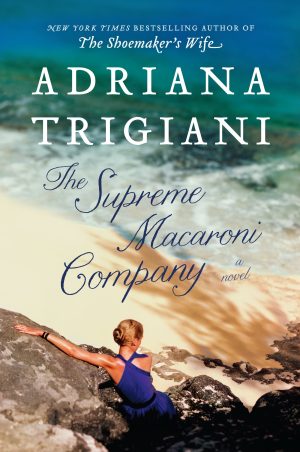 The Supreme Macaroni Company: A Novel Trigiani, Adriana